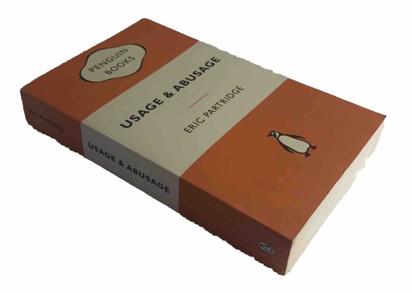 Usage and Abusage: A Guide to Good English (Abusus Non Tollit Usum) PB 2008