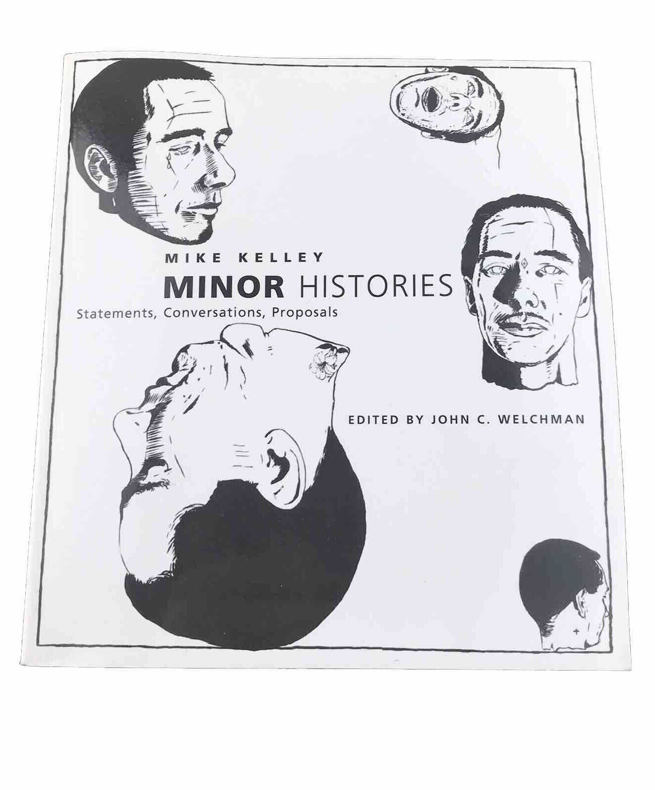Minor Histories: Statements, Conversations, Proposals By Mike Kelley (PB 2004)