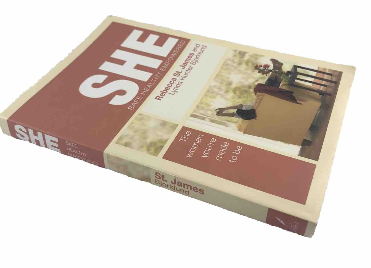 She: Safe, Healthy, Empowered: The Woman You're Made to be By Rebecca St James