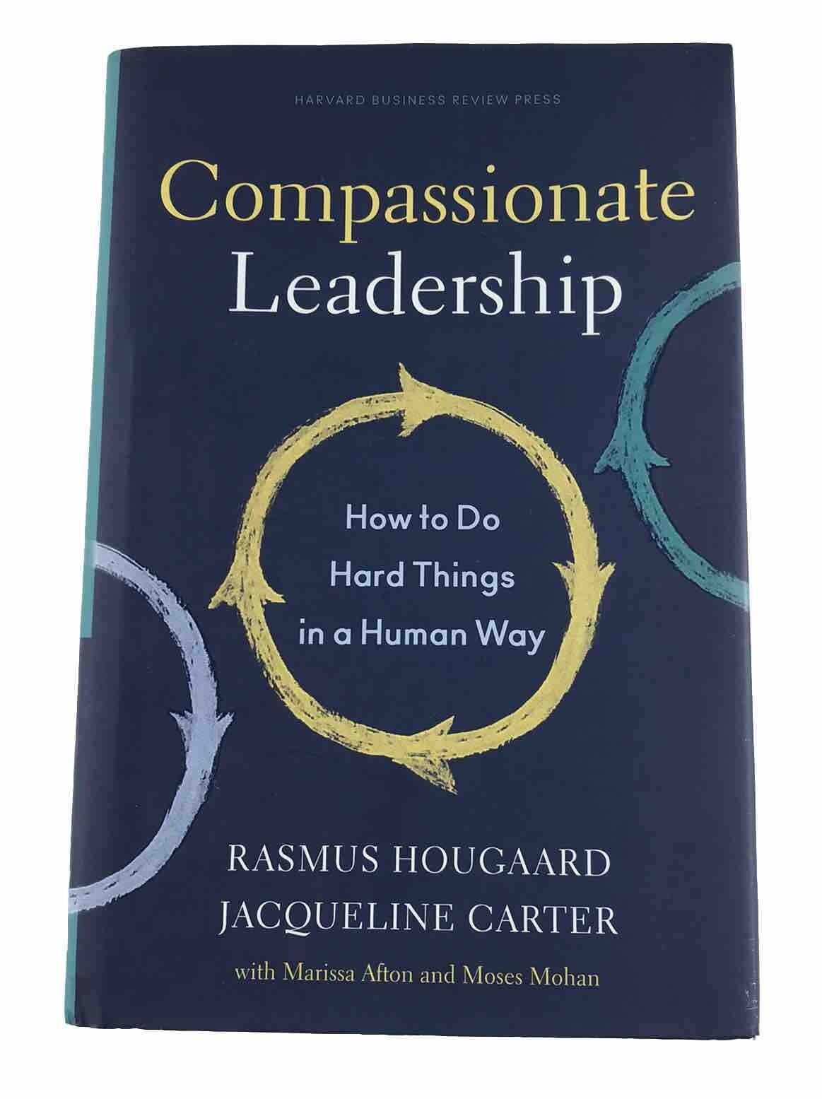 Compassionate Leadership: How to Do Hard Things in a Human Way (Hardcover 2022)