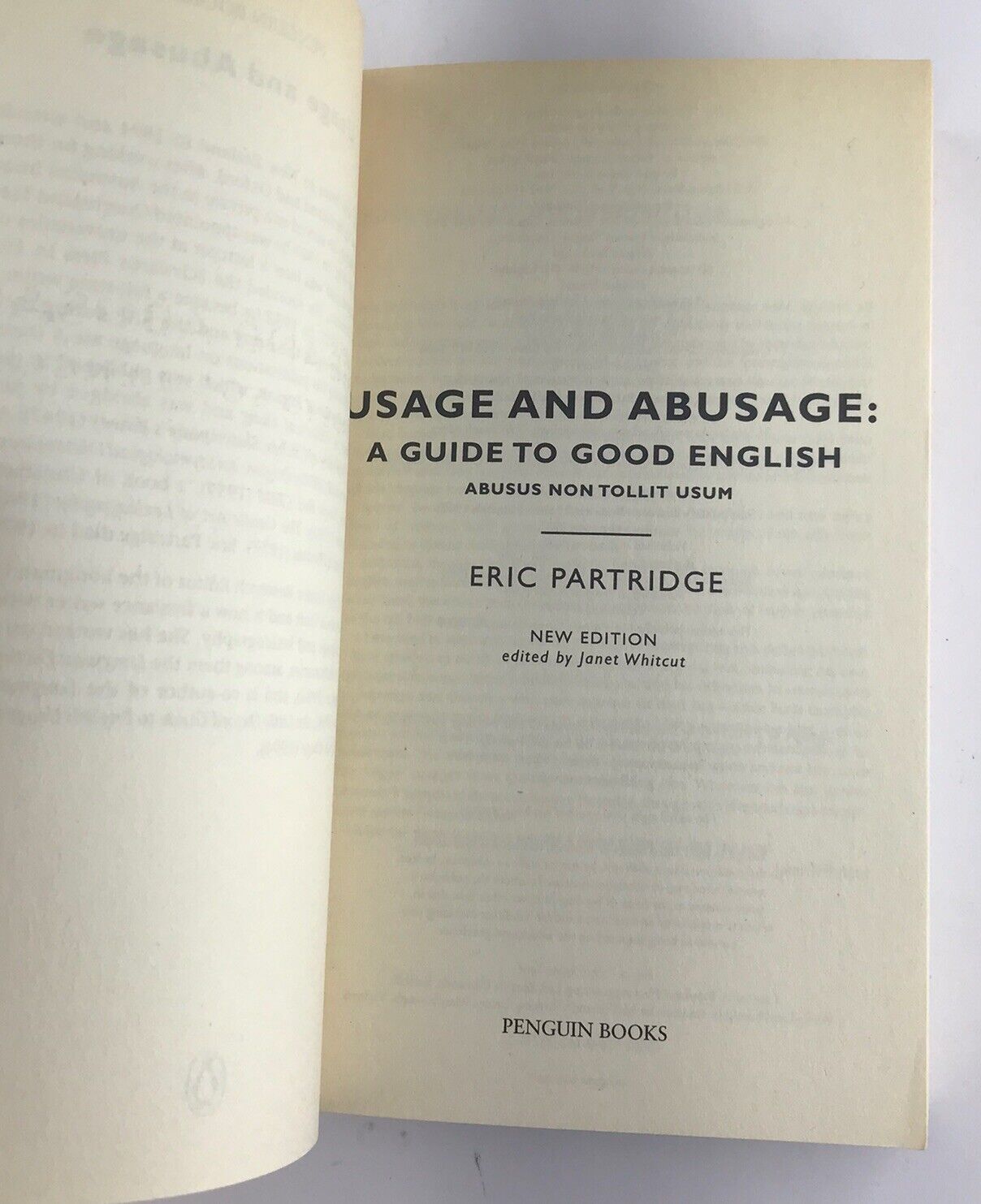 Usage and Abusage: A Guide to Good English (Abusus Non Tollit Usum) PB 2008