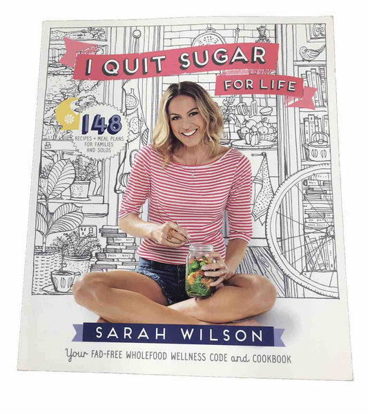 I Quit Sugar For Life by Sarah Wilson (Paperback 2014) Wellness Recipe Cookbook