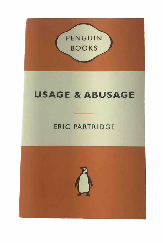 Usage and Abusage: A Guide to Good English (Abusus Non Tollit Usum) PB 2008