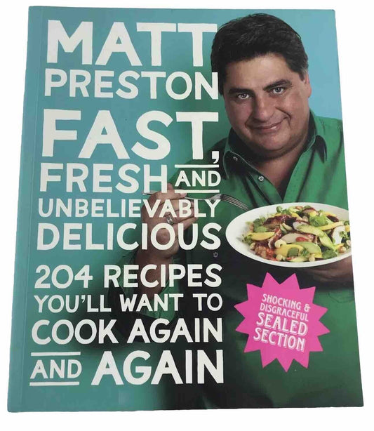 Fast, Fresh and Unbelievably Delicious by Matt Preston - 204 Recipes Cookbook