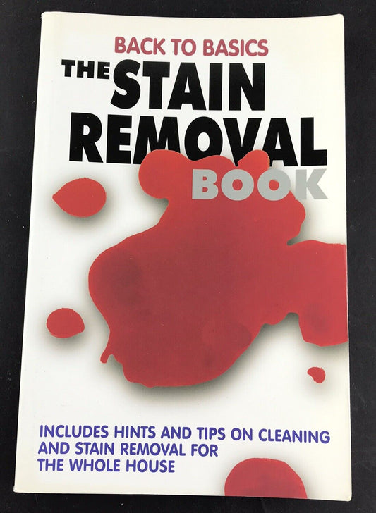 The Stain Removal Book; Back to Basics Series (Illustrated Paperback 2005)