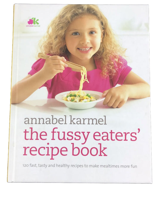 the fussy eaters’ recipe book by Annabel Karmel 120 Fast Tasty Healthy Recipes