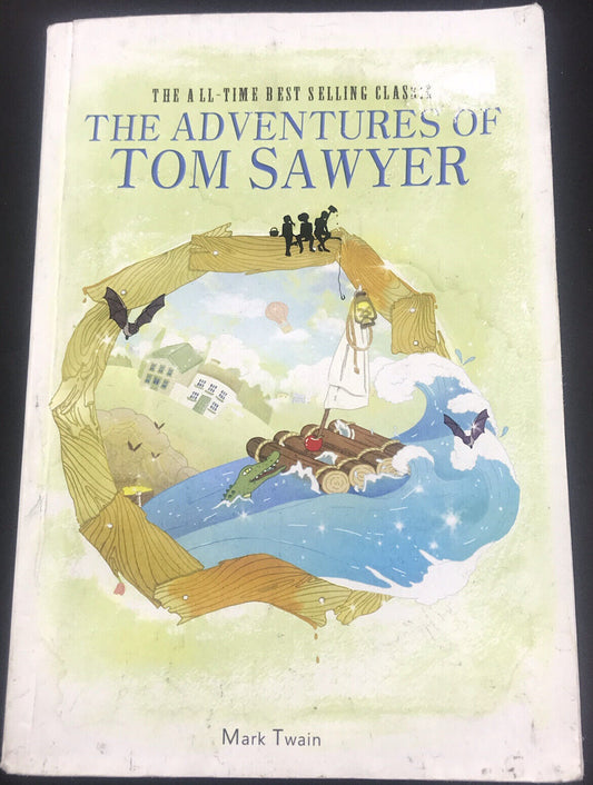 The Adventures Of Tom Sawyer By Mark Twain, The All-Time Best Selling Classics