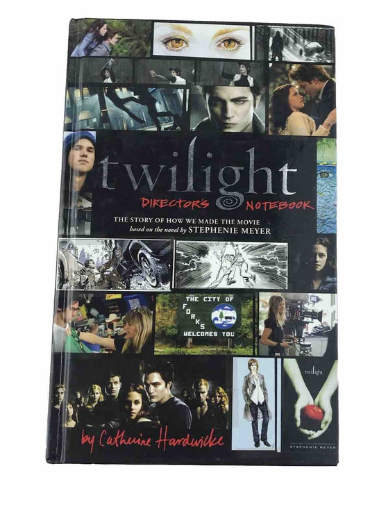 Twilight: Director's Notebook: The Story of How We Made the Movie Hardcover 2009