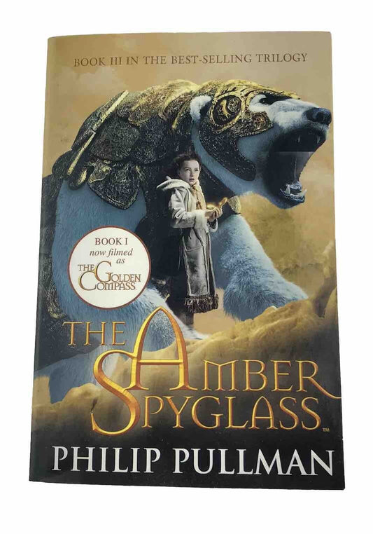 The Amber Spyglass by Philip Pullman (The Golden Compass) His Dark Materials #3