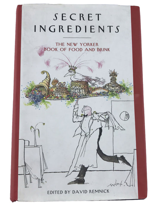 Secret Ingredients: The New Yorker Book of Food and Drink, Edited David Remnick