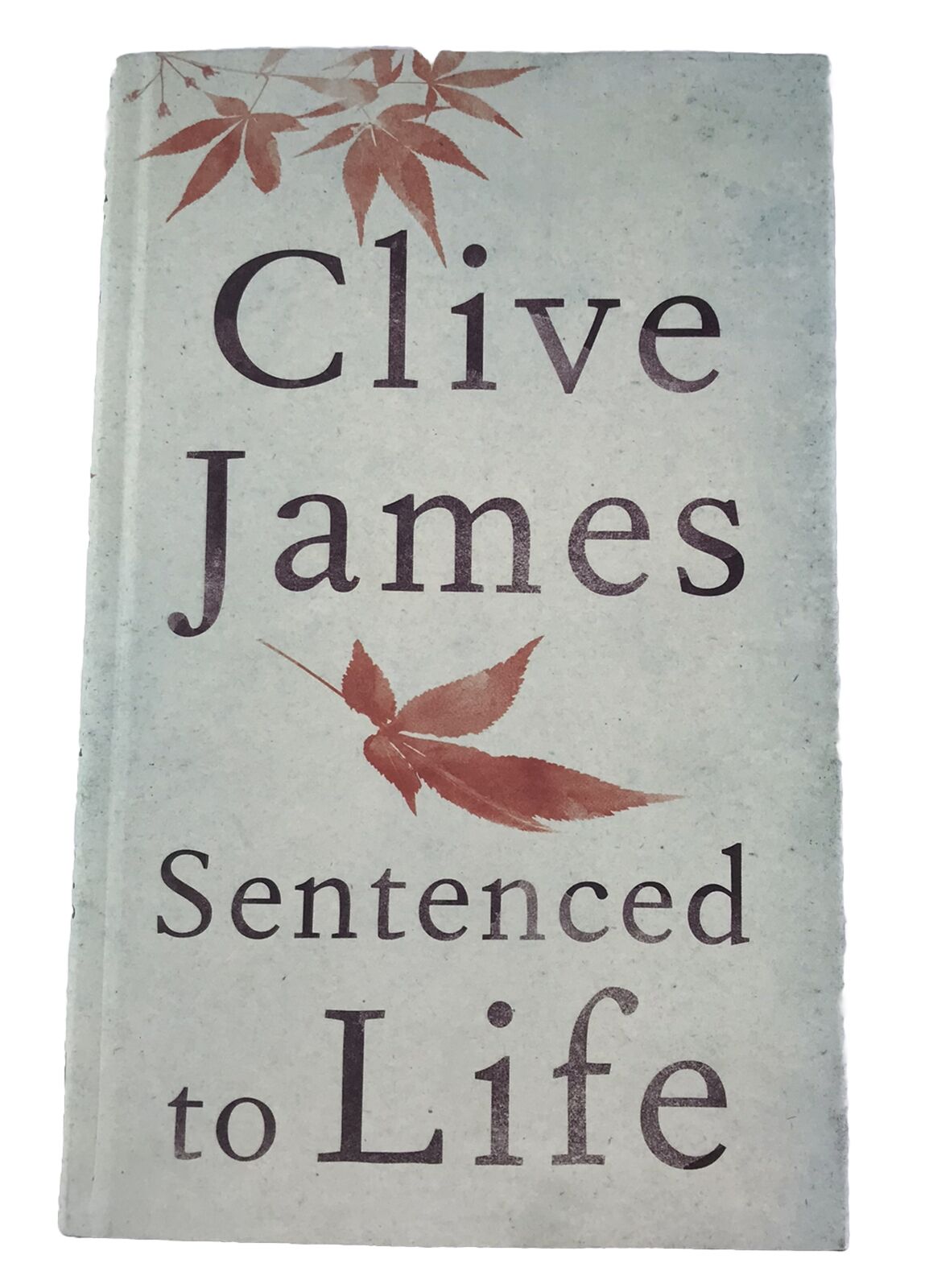 Sentenced to Life by Clive James Hardcover 1st Ed with dust jacket Poetry Poems