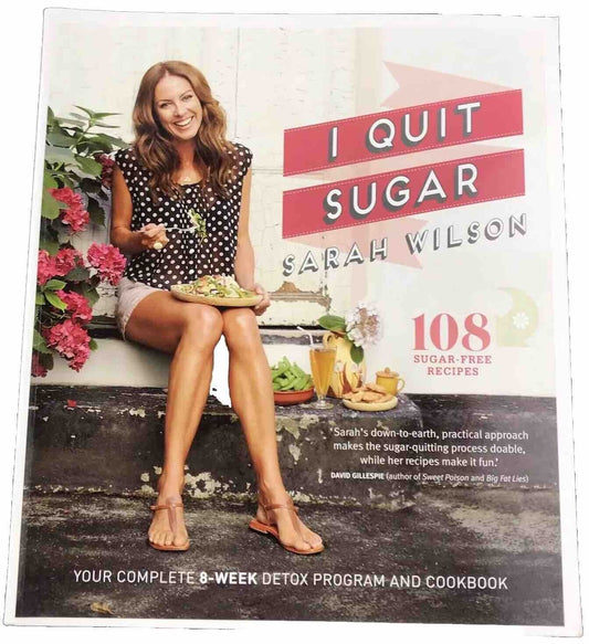 I Quit Sugar: The Complete Plan and Recipe Book by Sarah Wilson (Paperback 2013)