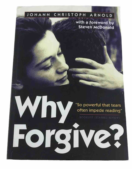 Why Forgive? by Johann Christoph Arnold (Paperback, 2010)