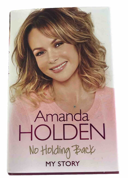 No Holding Back: My Story by Amanda Holden (Illustrated Hardcover 2013)