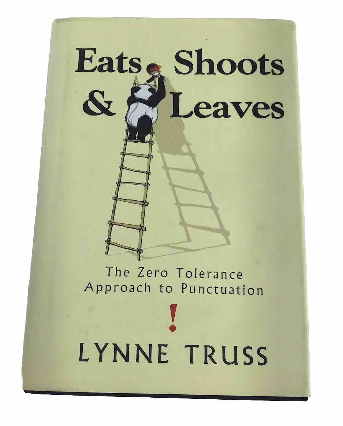 Eats Shoots & Leaves The Zero Tolerance Approach to Punctuation ! by Lynne Truss