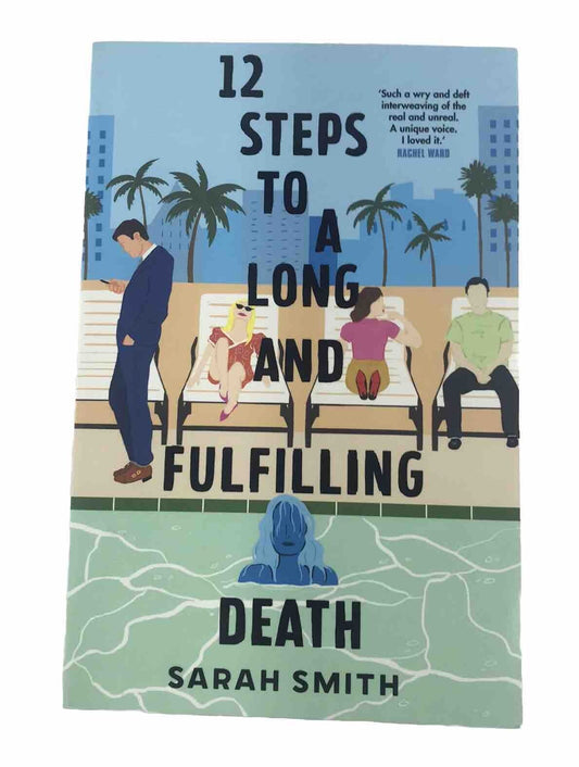 Twelve Steps To A Long And Fulfilling Death by Sarah Smith (Paperback 2023)