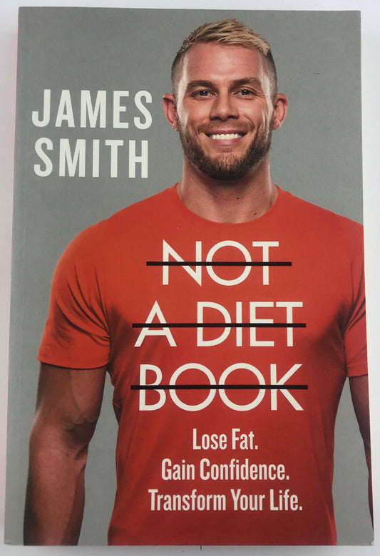 Not a Diet Book: Take Control. Gain Confidence. Change Your Life. by James Smith