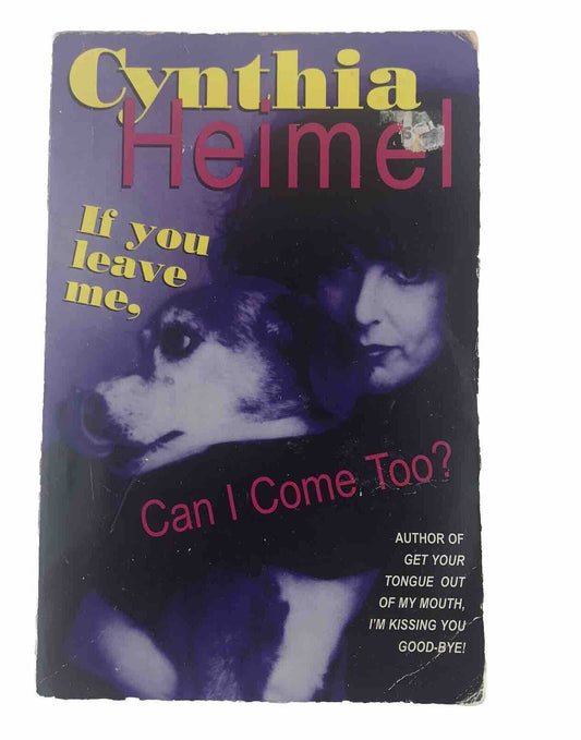 CYNTHIA HEIMEL If You Leave Me, Can I Come Too? 1995 SC Book