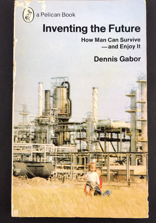 Inventing the Future by Dennis Gabor, Pelican Publishing Paperback 1972