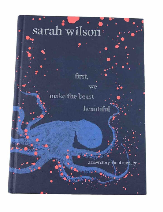 First, We Make the Beast Beautiful Sarah Wilson (Hardcover, 2017)