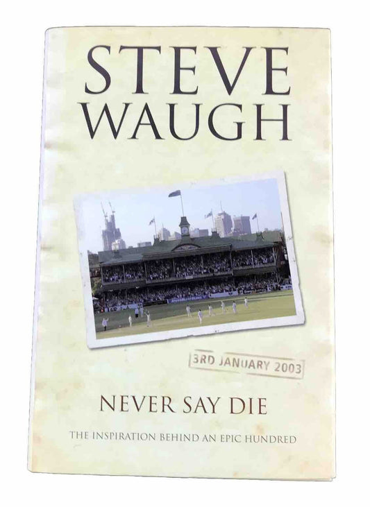 Never Say Die by Steve Waugh (1st Edition Hardcover 2003) Australia’s Best Capt!