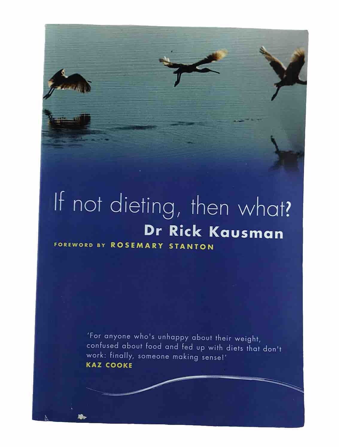 If Not Dieting Then What By Dr Rick Kausman (Paperback 2004) Non-diet Approach