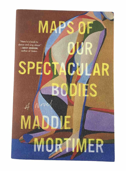 Maps of Our Spectacular Bodies (A Novel) by Maddie Mortimer (Paperback 2022)