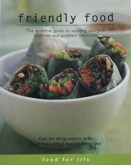 Friendly Food Cookbook: Food For Life Avoid Allergies Additives Chemicals 2013