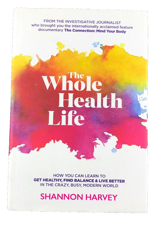 The Whole Health Life by Shannon Harvey (Special 1st Edition Hardcover 2016)