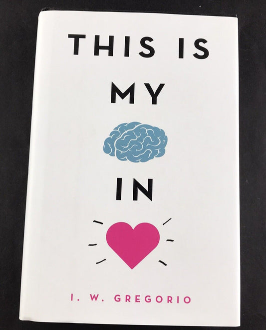 This Is My Brain in Love by I. W. Gregorio (1st Edition Hardcover 2020) Romance