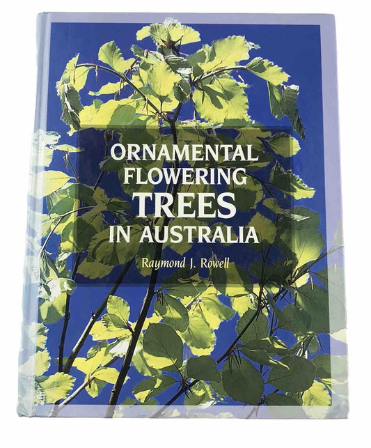 Ornamental Flowering Trees in Australia by Raymond J. Rowell (Hardcover 1991)