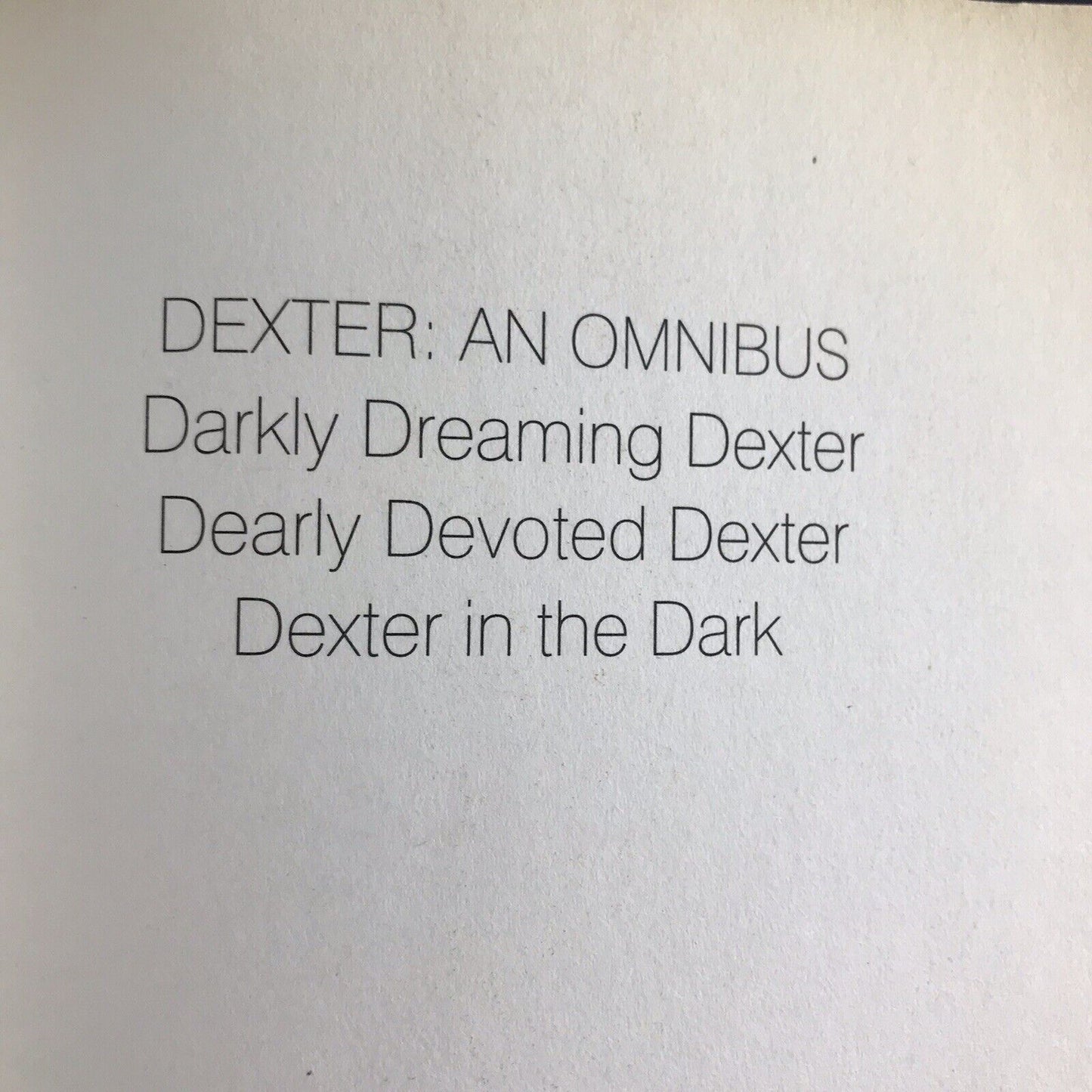 Dexter: An Omnibus Darkly Dreaming Dexter, Dearly Devoted Dexter, Dexter in Dark