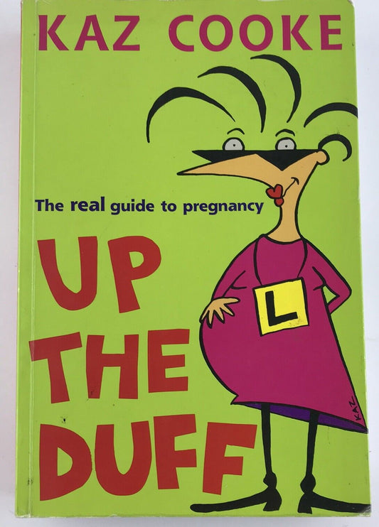 UP THE DUFF - The Real Guide to Pregnancy - Kaz Cooke